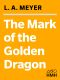 [Bloody Jack 09] • The Mark of the Golden Dragon · Being an Account of the Further Adventures of Jacky Faber, Jewel of the East, Vexation of the West, and Pearl of the South China Sea